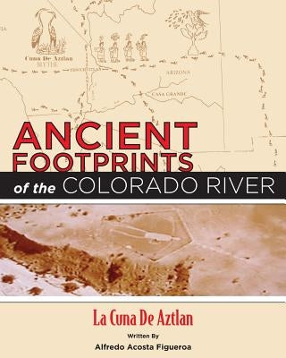 Ancient Footprints of the Colorado River by Figueroa, Alfredo Acosta