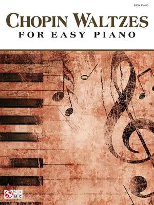 Chopin Waltzes for Easy Piano by Chopin, Frederic