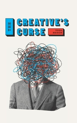 The Creative's Curse: Find the Creative Confidence to Walk with Your Demons by Westenberg, Jon