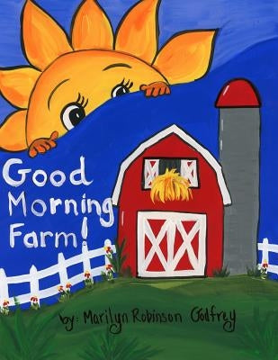 Good Morning Farm! by Godfrey, Marilyn Robinson