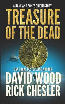 Treasure of the Dead: A Dane and Bones Origin Story by Chesler, Rick
