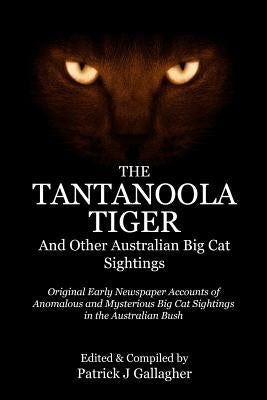 The Tantanoola Tiger: And Other Australian Big Cat Sightings by Gallagher, Patrick J.