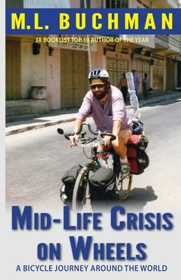 Mid-Life Crisis on Wheels: a bicycle journey around the world by Buchman, M. L.
