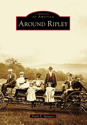 Around Ripley by Spizuoco, Frank E.
