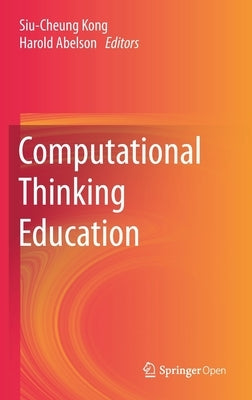 Computational Thinking Education by Kong, Siu-Cheung