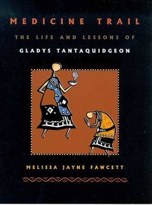 Medicine Trail: The Life and Lessons of Gladys Tantaquidgeon by Fawcett, Melissa Jayne