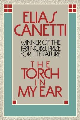 Torch in My Ear by Canetti, Elias