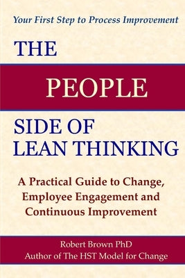 The People Side of Lean Thinking: A Practical Guide to Change, by Brown, Robert