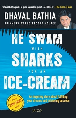 He Swam with Sharks for an Ice-cream by Bathia, Dhaval