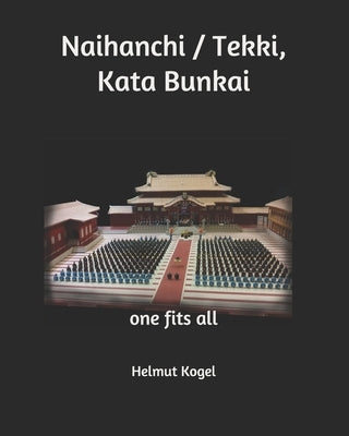 Naihanchi / Tekki, Kata Bunkai: one fits all by Kogel, Helmut