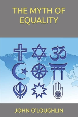 The Myth of Equality by O'Loughlin, John