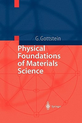 Physical Foundations of Materials Science by Gottstein, Günter