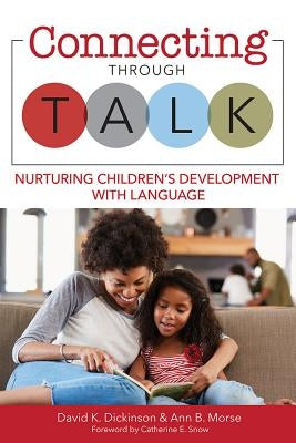 Connecting Through Talk: Nurturing Children's Development with Language by Dickinson, David K.