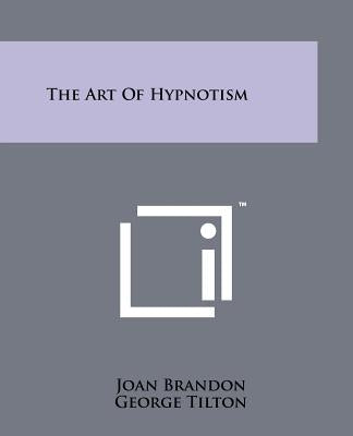 The Art Of Hypnotism by Brandon, Joan