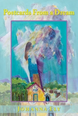 Postcards From a Dream by Ely, Johanna