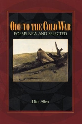 Ode to the Cold War: Poems New and Selected by Allen, Dick