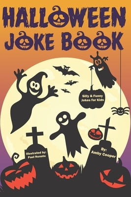 Halloween Joke Book For Kids: Silly and Funny Jokes for Little Boys and Girls (Happy Halloween Books for Children) by Nonato, Paul