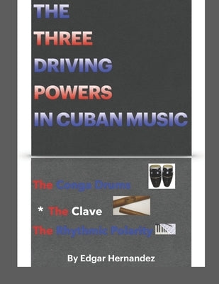 The three driving powers in Cuban music by Collazo, Edgar Hernandez