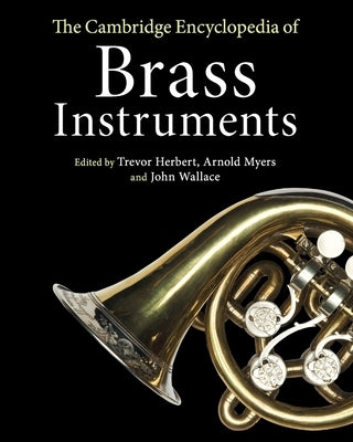 The Cambridge Encyclopedia of Brass Instruments by Herbert, Trevor