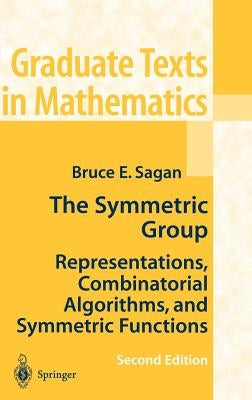 The Symmetric Group: Representations, Combinatorial Algorithms, and Symmetric Functions by Sagan, Bruce E.