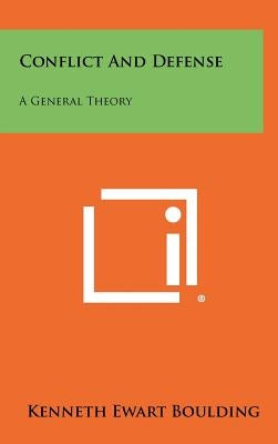 Conflict and Defense: A General Theory by Boulding, Kenneth Ewart