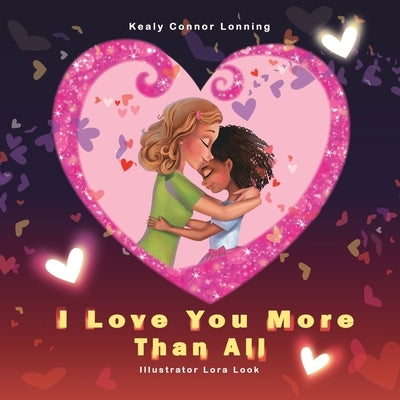 I Love You More Than All by Connor Lonning, Kealy