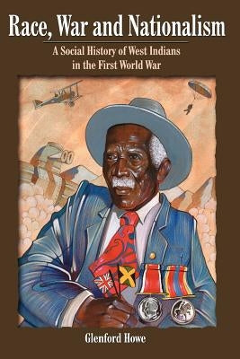 Race, War and Nationalism by Howe, Glenford D.