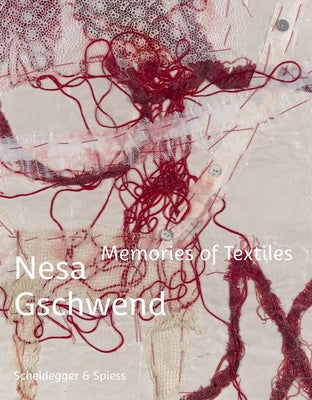 Nesa Gschwend--Memories of Textiles by Scotti, Roland