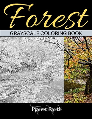 Forest Grayscale Coloring Book: Adult Coloring Book. Beautiful Images of the Forest. by Earth, Planet