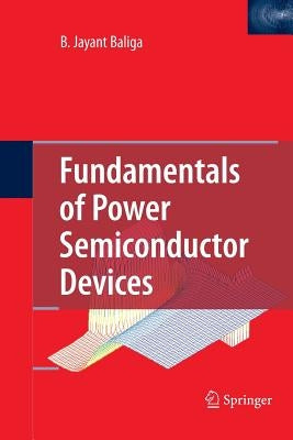 Fundamentals of Power Semiconductor Devices by Baliga, B. Jayant