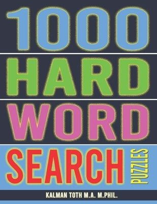 1000 Hard Word Search Puzzles: Fun Way to Occupy Yourself by Toth M. a. M., Kalman a.