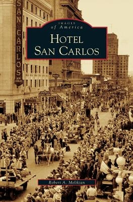 Hotel San Carlos by Melikian, Robert A.