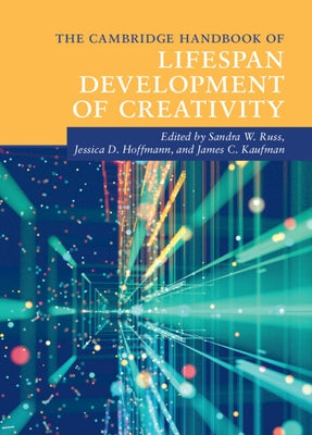 The Cambridge Handbook of Lifespan Development of Creativity by Russ, Sandra W.