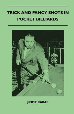 Trick and Fancy Shots in Pocket Billiards by Caras, Jimmy