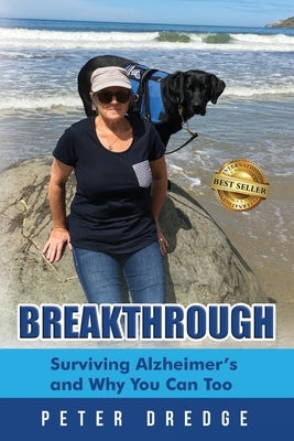Breakthrough: Surviving Alzheimer's and Why You Can Too by Dredge, Peter