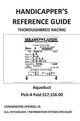 Handicapper's Reference Guide: Thoroughbred Racing by Springs, Kathy