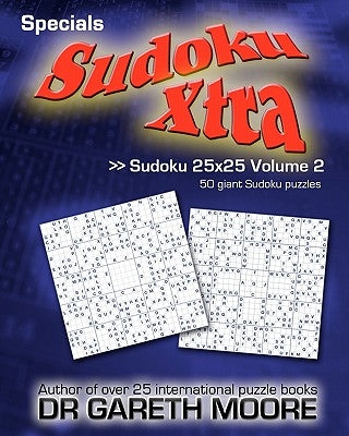 Sudoku 25x25 Volume 2: Sudoku Xtra Specials by Moore, Gareth