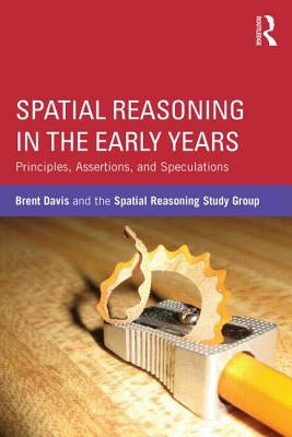 Spatial Reasoning in the Early Years: Principles, Assertions, and Speculations by Davis, Brent