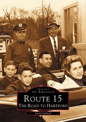 Route 15: The Road to Hartford by Larned, Larry