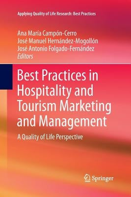 Best Practices in Hospitality and Tourism Marketing and Management: A Quality of Life Perspective by Campón-Cerro, Ana María