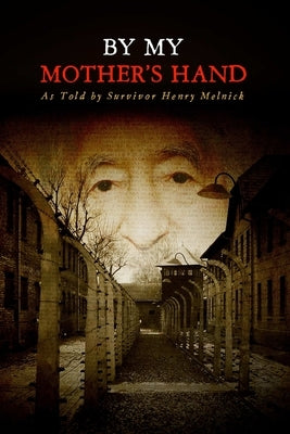 By My Mother's Hand by Melnick, Henry
