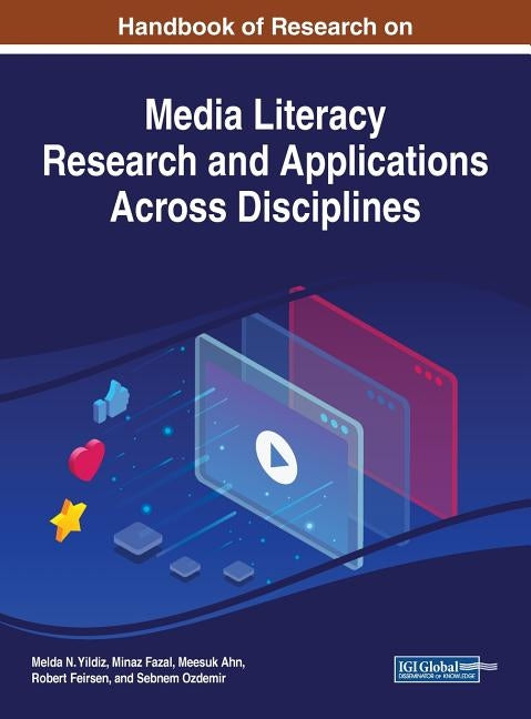 Handbook of Research on Media Literacy Research and Applications Across Disciplines by Yildiz, Melda N.