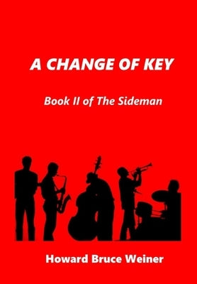 A Change of Key: Book II of The Sideman by Weiner, Howard