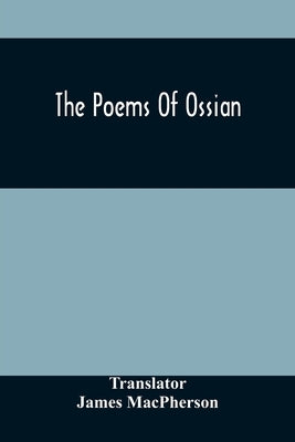 The Poems Of Ossian by MacPherson, James