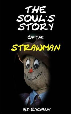 The Soul's Story Of The Strawman by Rychkun, Ed