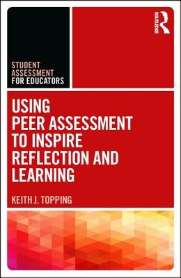 Using Peer Assessment to Inspire Reflection and Learning by Topping, Keith