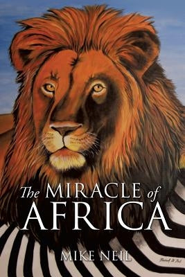 The Miracle of Africa by Neil, Mike
