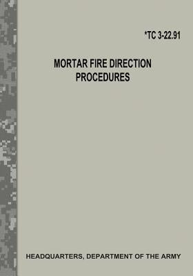 Mortar Fire Direction Procedures (TC 3-22.91) by Army, Department Of the