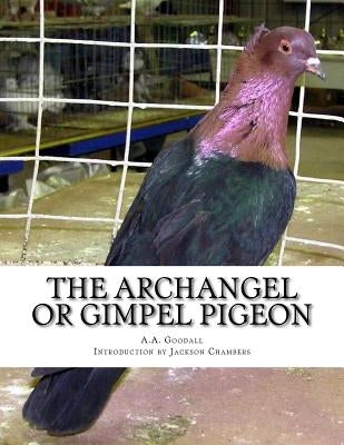 The Archangel or Gimpel Pigeon: Pigeon Breeds Book 8 by Chambers, Jackson