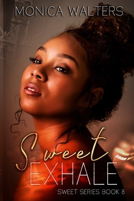 Sweet Exhale: Book 8 of the Sweet Series by Walters, Monica